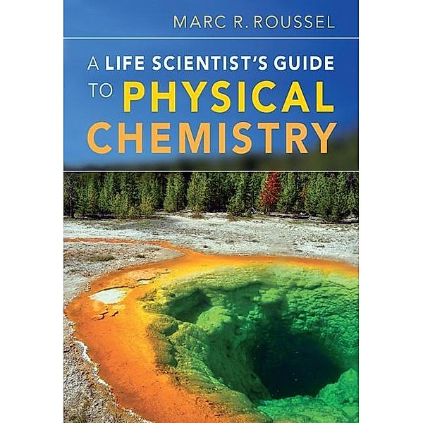 Life Scientist's Guide to Physical Chemistry, Marc R. Roussel