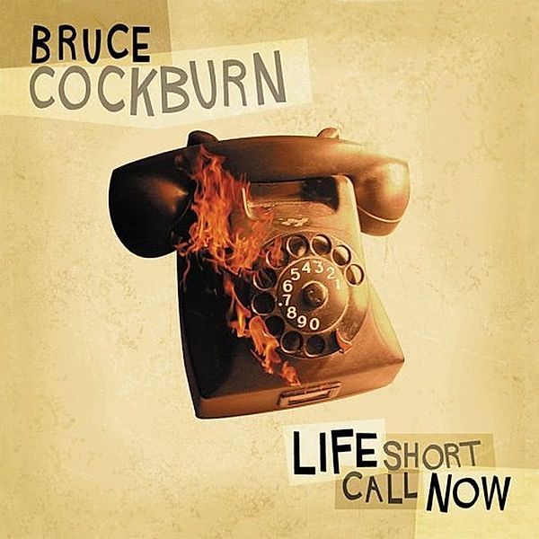 Life Short Call Now, Bruce Cockburn