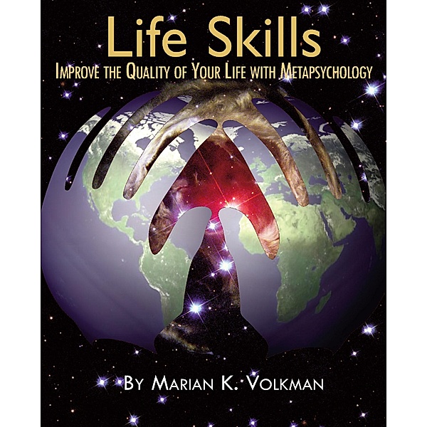 Life Skills / Explorations in Metapsychology, Marian K. Volkman