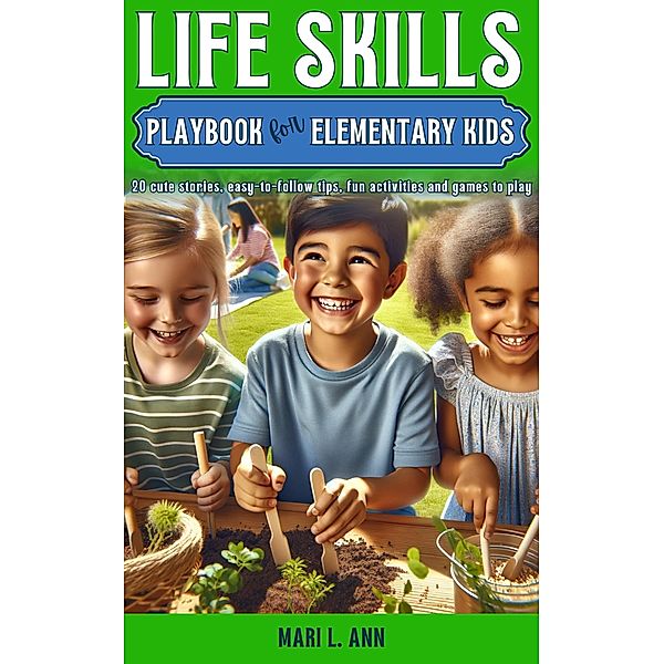 Life Skills Playbook for Elementary Kids (Life Skills Series, #2) / Life Skills Series, Mari L. Ann