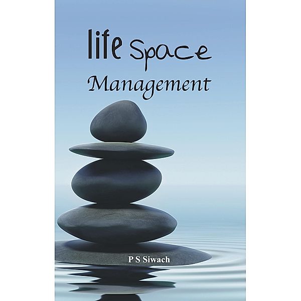 Life Space Management, P S Siwach