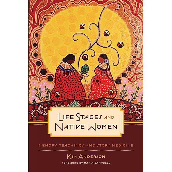 Life Stages and Native Women / Critical Studies in Native History Bd.15, Kim Anderson