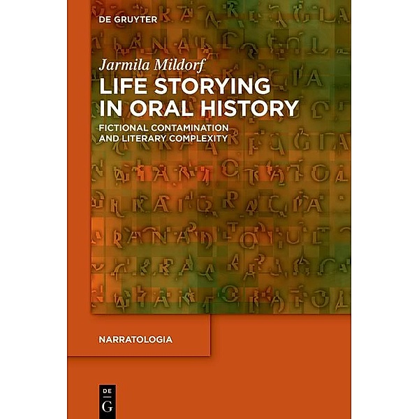 Life Storying in Oral History / Narratologia Bd.85, Jarmila Mildorf