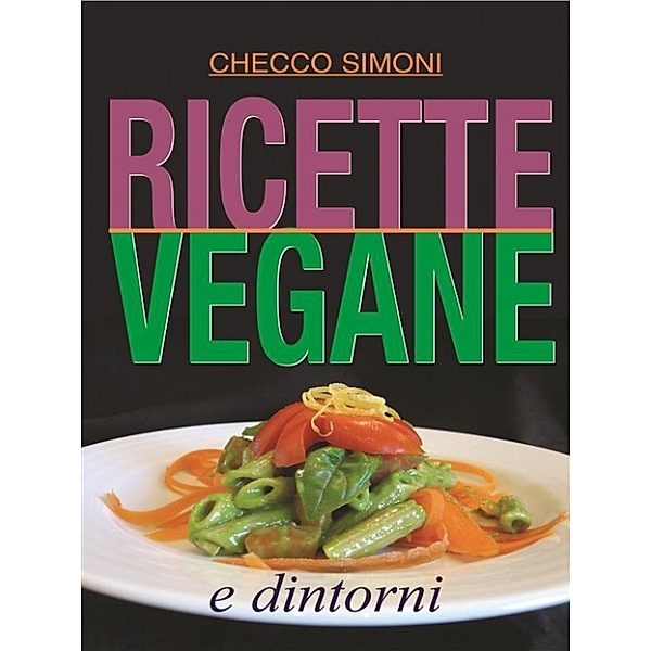 Life style: Ricette vegane e dintorni, Checco Simoni
