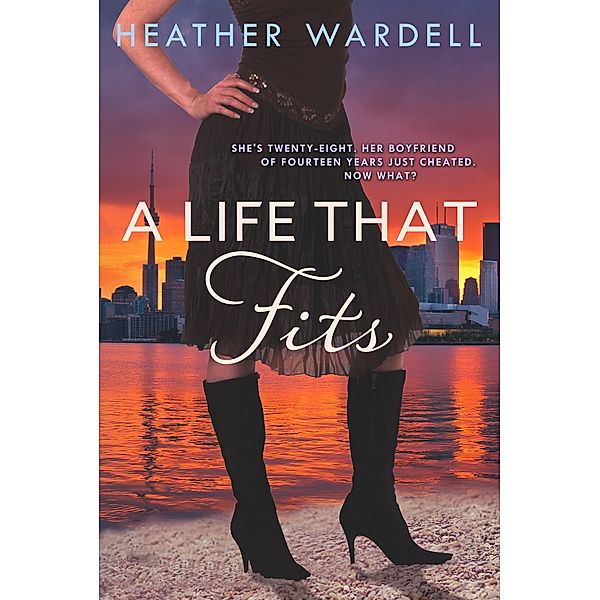 Life That Fits (Toronto Series #5) / Heather Wardell, Heather Wardell