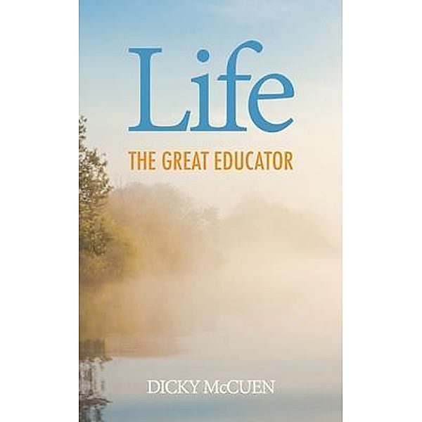 Life, the Great Educator, Dicky McCuen