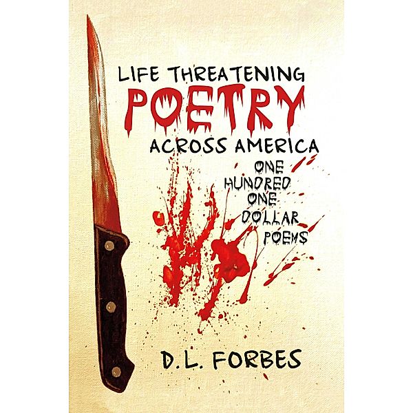 Life Threatening Poetry Across America, D. L. Forbes