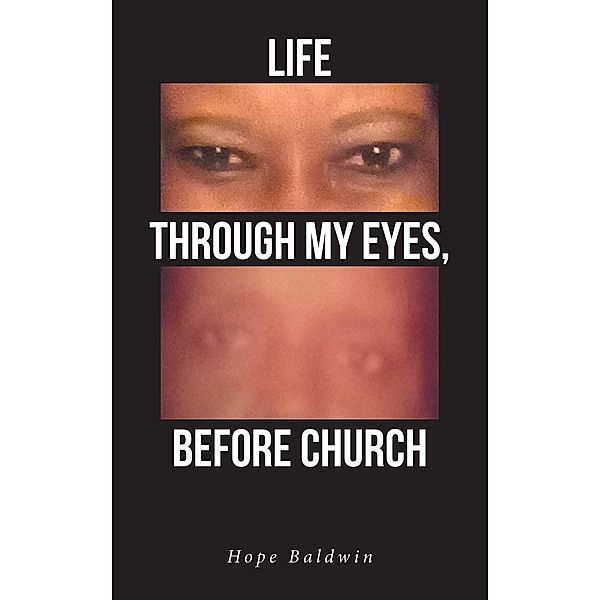 Life Through My Eyes, Before Church, Hope Baldwin