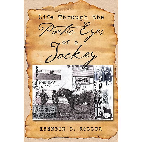 Life Through the Poetic Eyes of a Jockey, Kenneth B. Roller