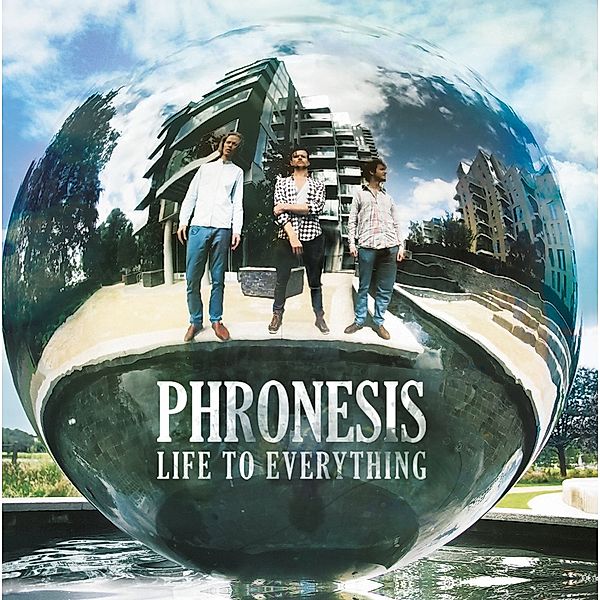 Life To Everything, Phronesis