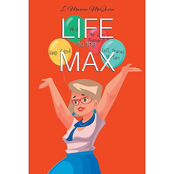 Life to the Max, L. Maxine McQueen