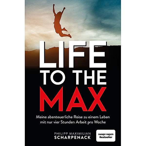 Life to the Max, Philipp M. Scharpenack