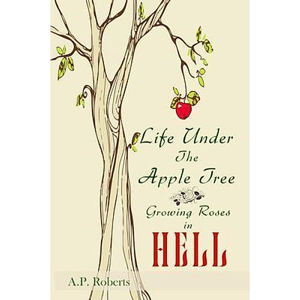 Life Under the Apple Tree / A.P. Roberts Books, A. P. Roberts