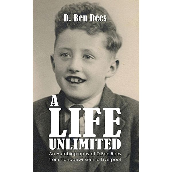 Life Unlimited / Austin Macauley Publishers, D. Ben Rees