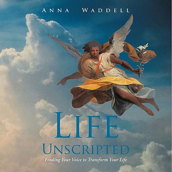 Life Unscripted, Anna Waddell