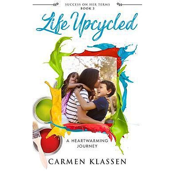 Life Upcycled / Success on Her Terms Bd.3, Carmen Klassen