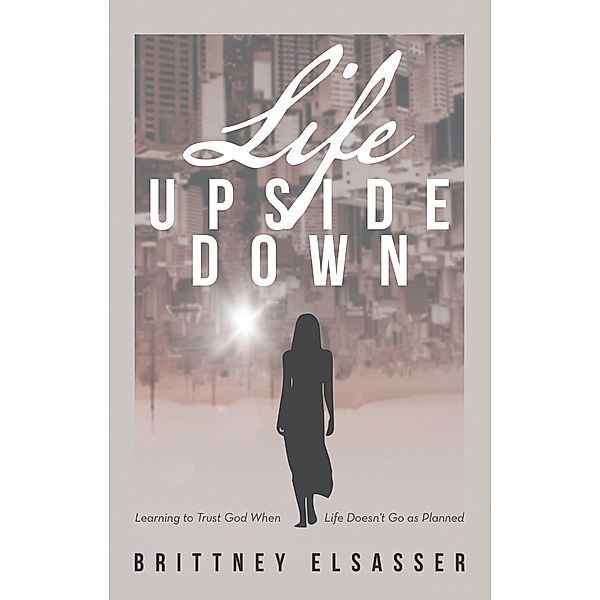 Life Upside Down, Brittney Elsasser