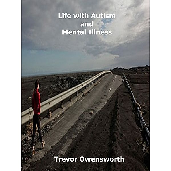 Life with Autism and Mental Illness, Trevor Owensworth