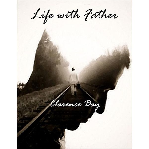 Life with Father, Clarence Day