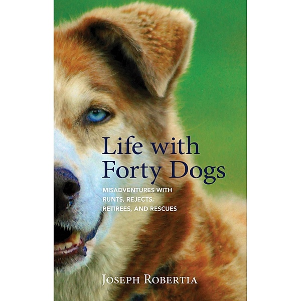 Life with Forty Dogs, Joseph Robertia