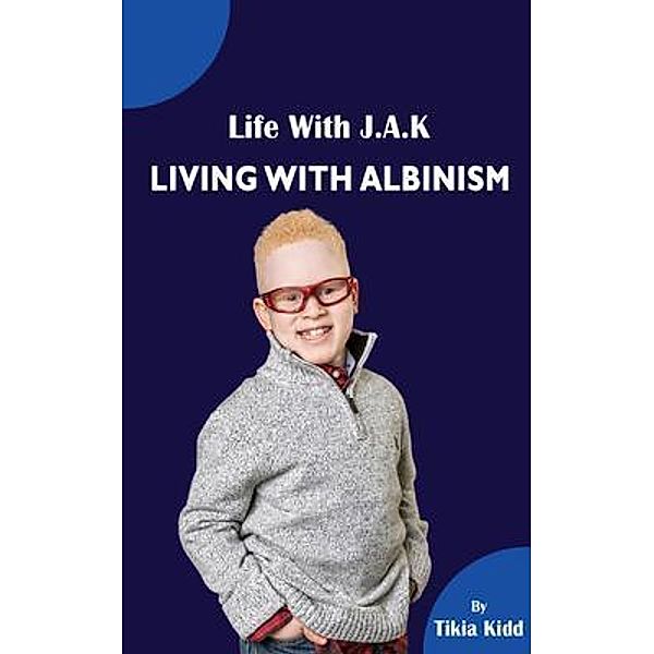 Life With J.A.K  Living with Albinism, Tikia Kidd Tbd