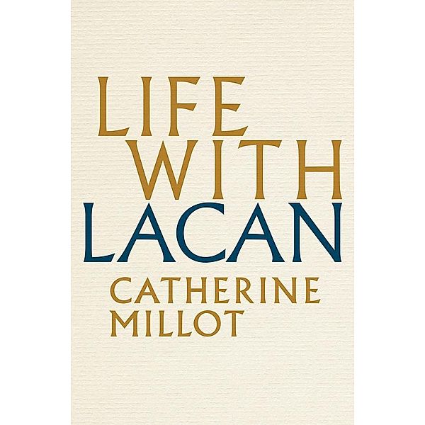 Life With Lacan, Catherine Millot