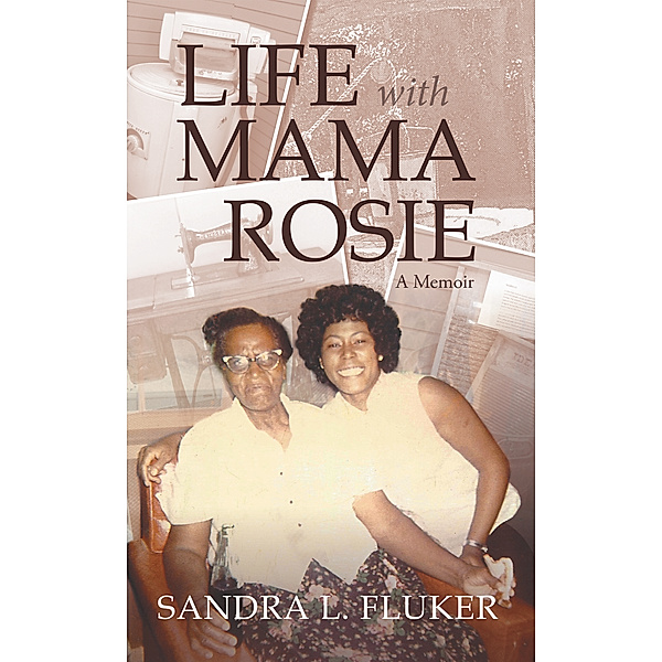Life with Mama Rosie, Sandra L. Fluker