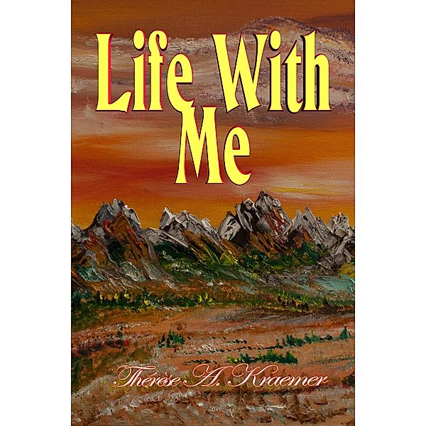 Life With Me, Therese A Kraemer