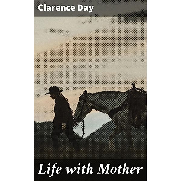 Life with Mother, Clarence Day