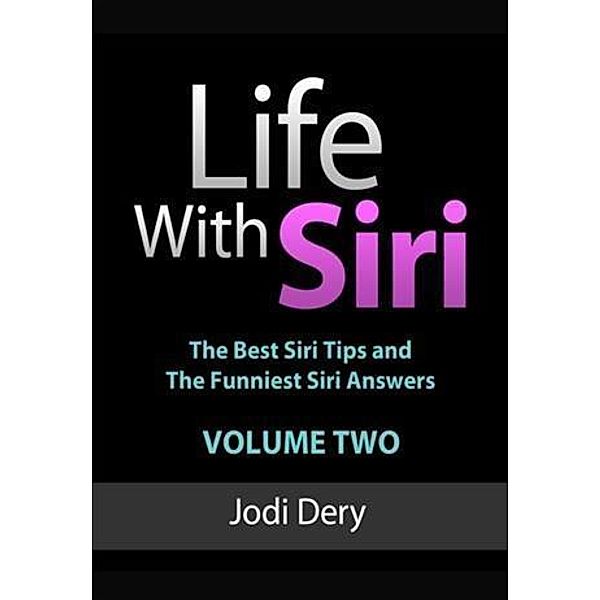 Life With Siri - Volume Two, Jodi Dery