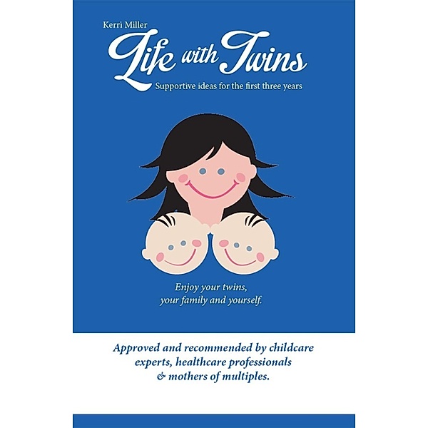 Life with Twins - Supportive ideas for the first three years, Kerri Miller