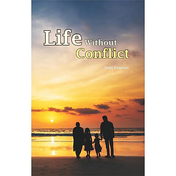 Life Without Conflict, Dada Bhagwan