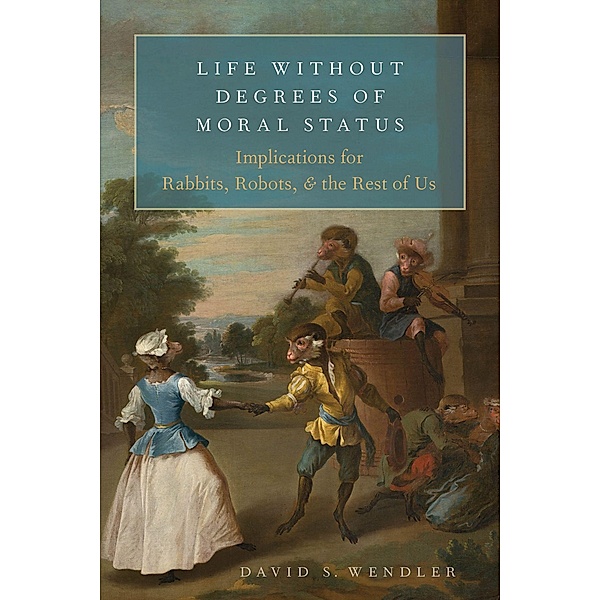 Life Without Degrees of Moral Status, David S. Wendler