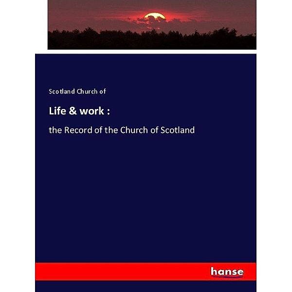 Life & work :, Scotland Church of