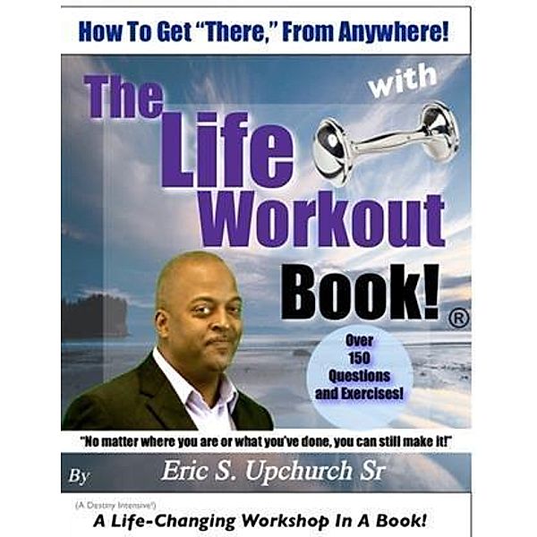 Life Workout Book(R), Eric S Upchurch Sr