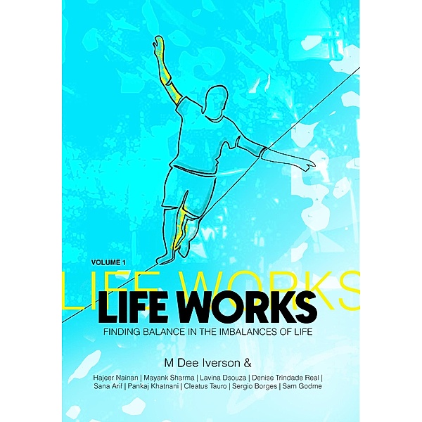 Life Works - Finding Balance in the Imbalances of Life / Life Works, M Dee Iverson