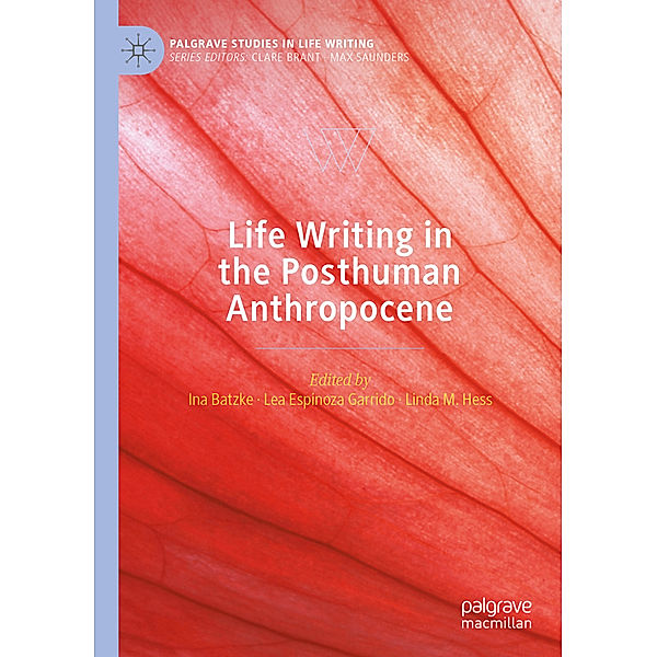 Life Writing in the Posthuman Anthropocene