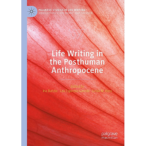 Life Writing in the Posthuman Anthropocene