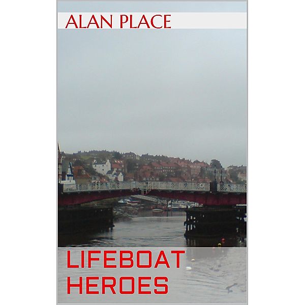 Lifeboat Heroes, Alan Place