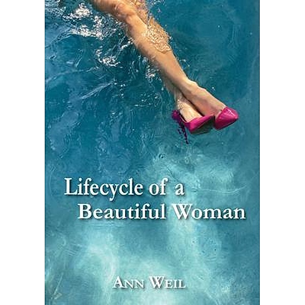 Lifecycle of a Beautiful Woman, Ann Weil