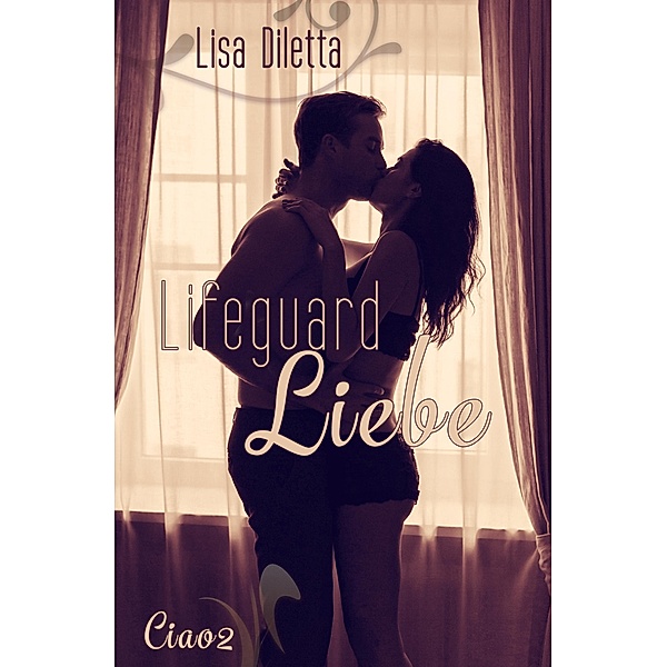 Lifeguard Liebe / Ciao Bd.2, Lisa Diletta