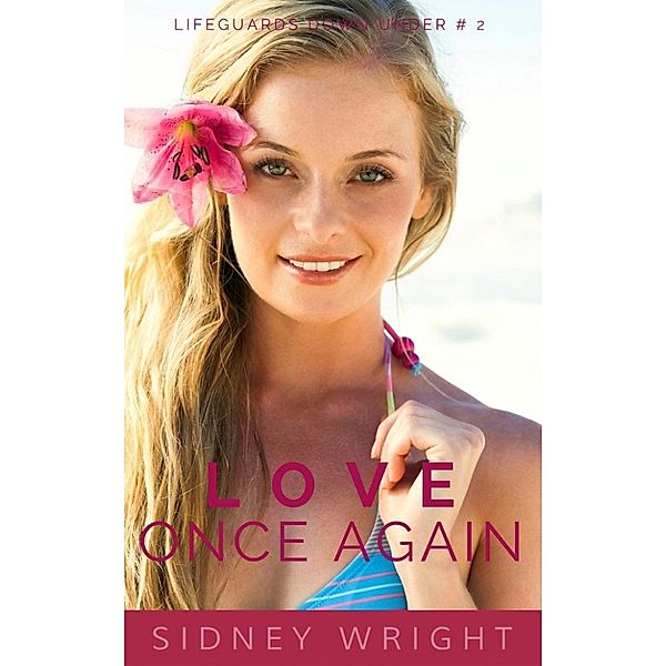 Lifeguards Down Under: Love Once Again (Lifeguards Down Under, #2), Sidney Wright