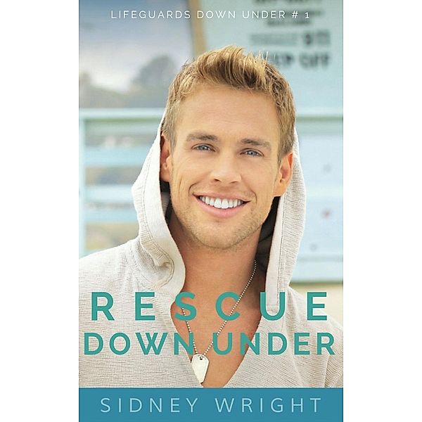 Lifeguards Down Under: Rescue Down Under (Lifeguards Down Under, #1), Sidney Wright