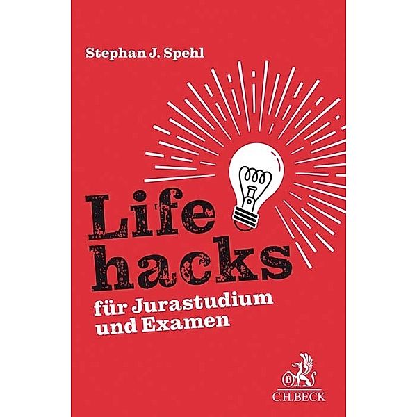 Lifehacks für Jurastudium und Examen, Stephan J. Spehl