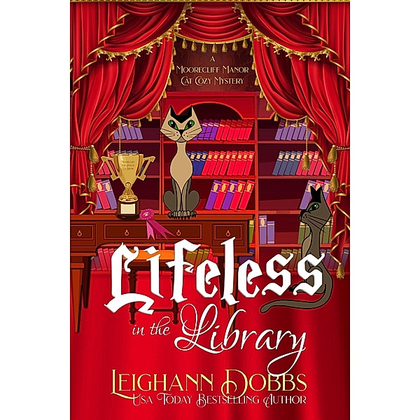 Lifeless In The Library (Moorecliff Manor Cat Cozy Mystery Series, #4) / Moorecliff Manor Cat Cozy Mystery Series, Leighann Dobbs