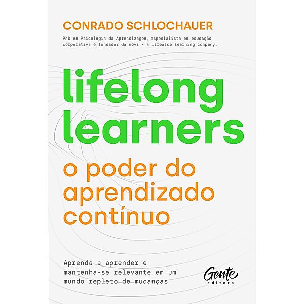 Lifelong learners - o poder do aprendizado contínuo, Conrado Schlochauer