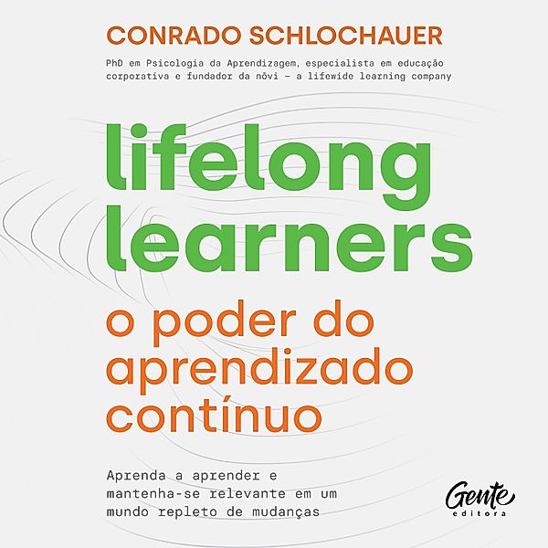 Lifelong learners – o poder do aprendizado contínuo, Conrado Schlochauer