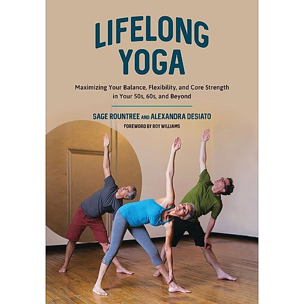 Lifelong Yoga, Sage Rountree, Alexandra Desiato