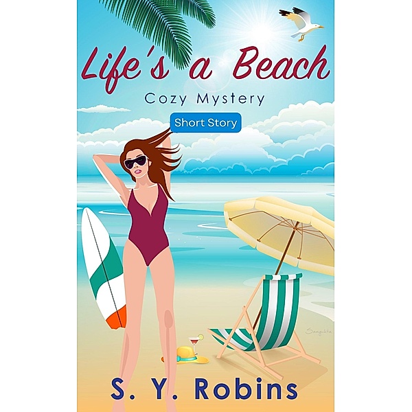 Life's A Beach: Cozy Mystery Short Story, S. Y. Robins