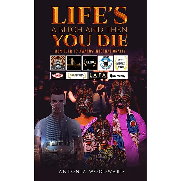 Life's a Bitch and Then You Die / Austin Macauley Publishers Ltd, Antonia Woodward